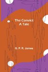 The Convict; A tale
