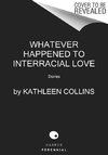 Whatever Happened to Interracial Love: Stories