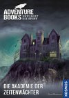 Adventure Games® - Books: Die Akademie der Zeitenwächter