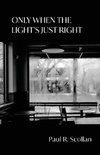 Only When the Light's Just Right