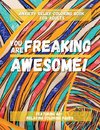 You Are Freaking Awesome!