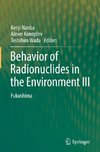 Behavior of Radionuclides in the Environment III