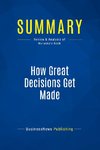 Summary: How Great Decisions Get Made