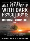How to Analyze people with dark Psychology & to improve your life (2 in 1)
