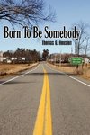 Born To Be Somebody