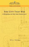 The City That Was, a Requiem of Old San Francisco