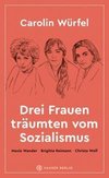 Drei Frauen träumten vom Sozialismus