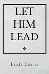 Let Him  Lead