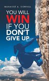 You Will Win  If You  Don't Give Up