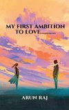 my first ambition to love...........