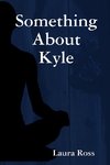 Something About Kyle