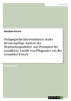 Pädagogische Interventionen in der Krankenpflege. Analyse der Begründungsansätze und Prinzipien für moralische Urteile von Pflegenden mit der Grounded Theory