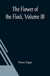 The Flower Of The Flock, Volume III