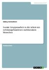 Soziale Gruppenarbeit in der Arbeit mit substanzgebundenen suchtkranken Menschen