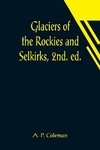 Glaciers of the Rockies and Selkirks, 2nd. ed.; With Notes on Five Great Glaciers of the Canadian National Parks