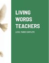 LIVING WORDS TEACHERS LEVEL THREE COMPLETE
