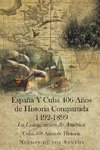 España Y Cuba 406 Años de Historia Compartida  1492-1899