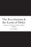 The Eco-shaman & the Lords of Order aka The History & Future of Wicca, Volume II