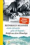 'Gehe ich nicht, gehe ich kaputt.' Briefe aus dem Himalaja