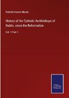 History of the Catholic Archbishops of Dublin, since the Reformation