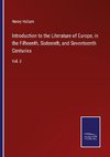 Introduction to the Literature of Europe, in the Fifteenth, Sixteenth, and Seventeenth Centuries