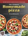 The Ultimate Homemade Pizza Cookbook 2022
