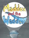 Maddox and the Waddox