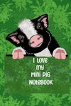 I Love my Mini Pig Notebook