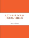 LET'S PERFORM BOOK THREE