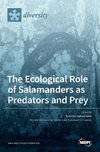 The Ecological Role of Salamanders as Predators and Prey