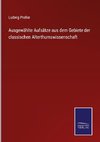 Ausgewählte Aufsätze aus dem Gebiete der classischen Alterthumswissenschaft
