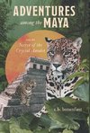 Adventures Among The Ancient Maya