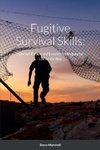 Fugitive Survival Skills