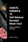 Karate, Kobudo & Te, Self-Defence Decoded (Book two)
