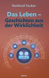 Das Leben - Geschichten aus der Wirklichkeit