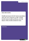 Health assessment for the Syrian population after the war. Overview of the current health status, health problems, and the future of the health system in Syria