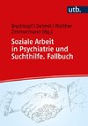 Soziale Arbeit in Psychiatrie und Suchthilfe. Fallbuch