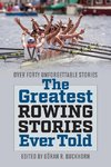 The Greatest Rowing Stories Ever Told