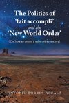 The Politics of 'Fait Accompli' and the 'New World Order'