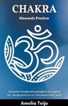 Chakra Manuale Pratico - Una guida completa alla guarigione, al recupero dell' energia positiva e all' eliminazione dell' ansia