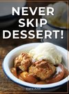 Never Skip Dessert!