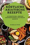 KÖSTLICHE ASIATISCHE REZEPTE