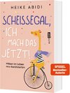 Scheißegal, ich mach das jetzt!