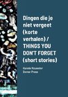 Dingen die je niet vergeet (korte verhalen) / THINGS YOU DON'T FORGET (short stories)