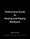 Professional Guide To Dealing and Playing Blackjack