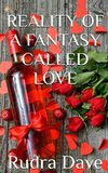 Reality of A Fantasy Called Love