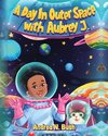 A Day in Outer Space with Aubrey J.