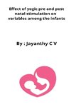 Effect of yogic pre and post natal stimulation on  variables among the infants