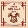 50 Riveting Rabbit Shaped Mazes