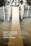 Does the media fail Aboriginal political aspirations?